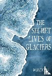 Jackson, M - The Secret Lives of Glaciers