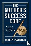Mansour, Ashley - The Author's Success Code