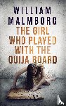 Malmborg, William - The Girl Who Played With The Ouija Board