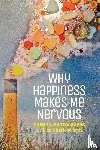 Charlesworth, Liza - Why Happiness Makes Me Nervous