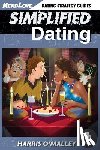 O'Malley, Harris - Simplified Dating: The Ultimate Guide To Mastering Dating... Quickly