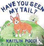 Puccio, Kaitlin - Have You Seen My Tail?