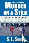 Smith, S. L. - Murder on a Stick: The Third Pete Culnane Mystery