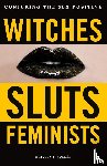 Sollee, Kristen J. - Witches, Sluts, Feminists