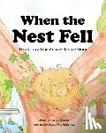 Norton, Kirsten - When the Nest Fell: Based on a True Animal Rescue Story