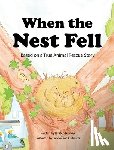 Norton, Kirsten - When the Nest Fell: Based on a True Animal Rescue Story