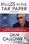 Calloway, Dan W - Holes in the Tar Paper