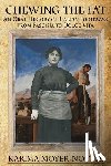Moyer-Nocchi, Karima - Chewing the Fat: An Oral History of Italian Foodways from Fascism to Dolce Vita