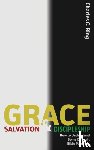Charles C Bing - Grace, Salvation, and Discipleship