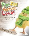 Blumer, Susanne - Pip! Zip! Hatch! Love!