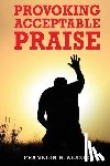Abazie, Franklin N. - Provoking Acceptable Praise: Praise