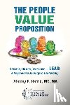 Harris, Stanley E. - The People Value Proposition: See one, Do one, Teach one ... LEAD, A Physician's Journey to Leadership