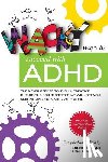 Dupar, Laurie - Wacky ways to Succeed with ADHD: The never before fun, creative out of the box secrets that will get you smiling and surviving with ADHD