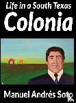Soto, Manuel Andres - Life in a South Texas Colonia