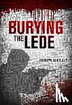 Levalley, Joseph - Burying the Lede