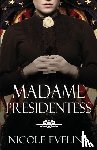 Evelina, Nicole - Madame Presidentess