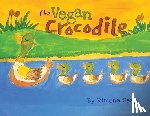 Seay, Rimona - The Vegan Crocodile