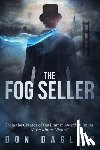 Daglow, Don - The Fog Seller: A San Francisco Mystery