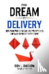 Daglow, Don L. - From Dream to Delivery: How to Do Work You Love, Love What You Do and Launch Your Dream Project