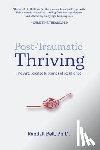Bell, Randall - Post-Traumatic Thriving: The Art, Science, & Stories of Resilience