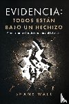 Wall, Shane - Evidencia Todos están bajo un hechizo