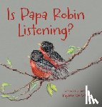 de Vries, Kaylene - Is Papa Robin Listening?