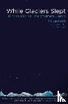 Jackson, M. - While Glaciers Slept: Being Human in a Time of Climate Change