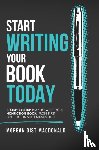 MacDonald, Morgan Gist - Start Writing Your Book Today