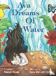 Moss, Nancy - Ava Dreams of Water