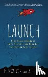 Spencer, John - Launch: Using Design Thinking to Boost Creativity and Bring Out the Maker in Every Student