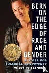 Wilkinson, Willy - Born on the Edge of Race and Gender