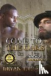 Clark, Bryan T. - Come to the Oaks: The Story of Ben and Tobias