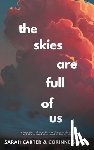 Carter, Sarah - The Skies Are Full of Us: A True Story of Speaking Up, Burning Down, and the Unbreakable Bond of Friendship