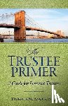 Angus Esq, Patricia M - The Trustee Primer