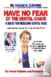 Cushing, Susan R - Have No Fear of the Dental Chair