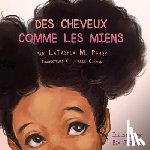 Perry, Latashia M - Des Cheveux Comme Les Miens