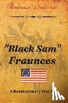 Palermo, Rosemary J. - "Black Sam" Fraunces: A Revolutionary War Spy