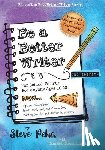 Lester, Margot Carmichael - Be a Better Writer: For School, For Fun, For Anyone Ages 10-15