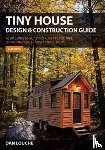 Louche, Dan - Tiny House Design and Construction Guide