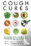 Lennihan Rn, Burke - Cough Cures: The Complete Guide to the Best Natural Remedies and Over-the-Counter Drugs for Acute and Chronic Coughs