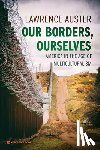 Auster, Lawrence - Our Borders, Ourselves: America in the Age of Multiculturalism
