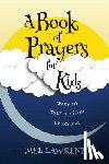 Lawrenz, Mel - A Book of Prayers for Kids: ways to talk to God every day