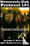 Chapman, Christin - Motorcycle Club Protocol 101: The Social Construct of Motorcycle Club Life, Rules, Traditions, History, and Modus Operandi