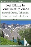 Greer, Diane - Best Hiking in Southwest Colorado around Ouray, Telluride, Silverton and Lake City