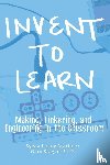 Martinez, Sylvia Libow, Stager, Gary S - Invent To Learn