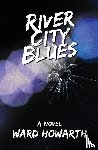 Howarth, Ward - River City Blues