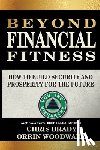 Brady, Chris - Beyond Financial Fitness: How to Build Security and Prosperity for the Future