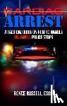 Russell, Esq Royce - Cardiac Arrest: A Tactical Guide on How to Handle Unlawful Police Stops