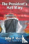 Morse, John Prescott - The President's Hail Mary