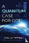 Zetting, Dennis - A Quantum Case for God
